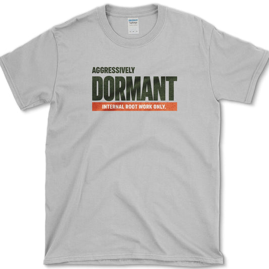 Aggressively Dormant T-Shirt Sport Grey / S Physical Item
