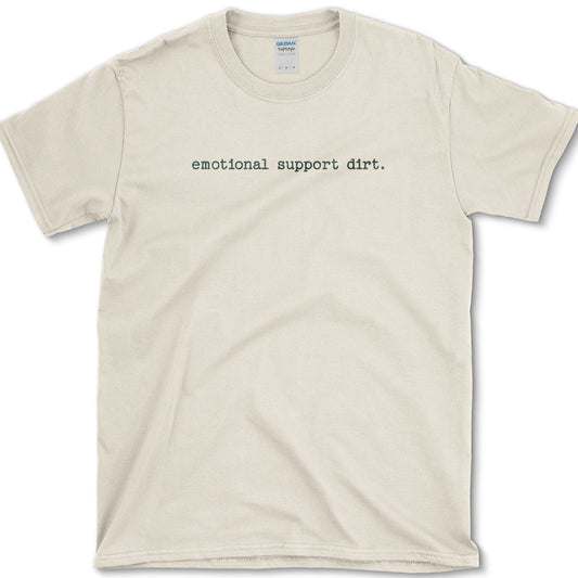 Emotional Support Dirt T-Shirt Natural / S Physical Item