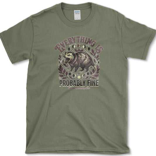 Everything Is Probably Fine T-Shirt Essential Tees / S / Military Green Physical Item