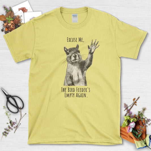 Excuse Me, Bird Feeder's Empty T-Shirt Cornsilk / S T-Shirt