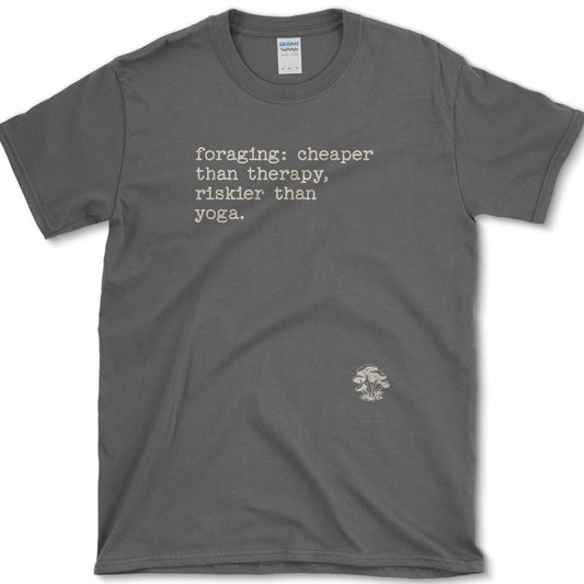 Foraging Cheaper Than Therapy T-Shirt Physical Item