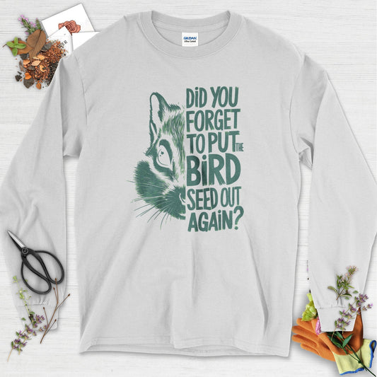 Forget The Bird Seed Long Sleeve Ash / S T-Shirt