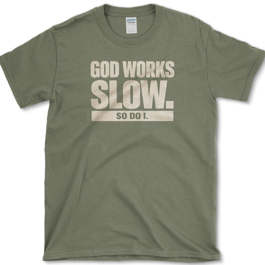 God Works Slow T-Shirt Military Green / S Physical Item