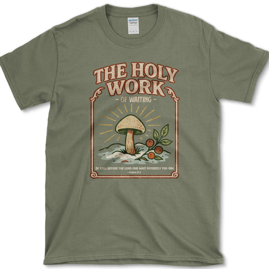 Holy Work of Waiting T-Shirt Physical Item