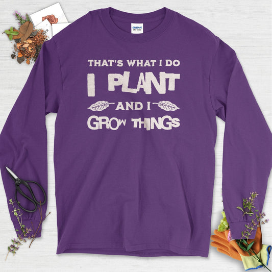 I Plant And I Grow Things Long Sleeve Purple / S T-Shirt