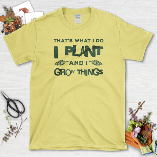 I Plant And I Grow Things T-Shirt Cornsilk / S T-Shirt