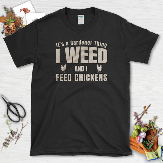 I Weed And I Feed Chickens T-Shirt Black / S T-Shirt