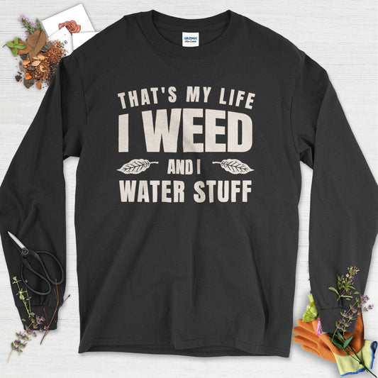 I Weed And I Water Stuff Long Sleeve Black / S Physical Item