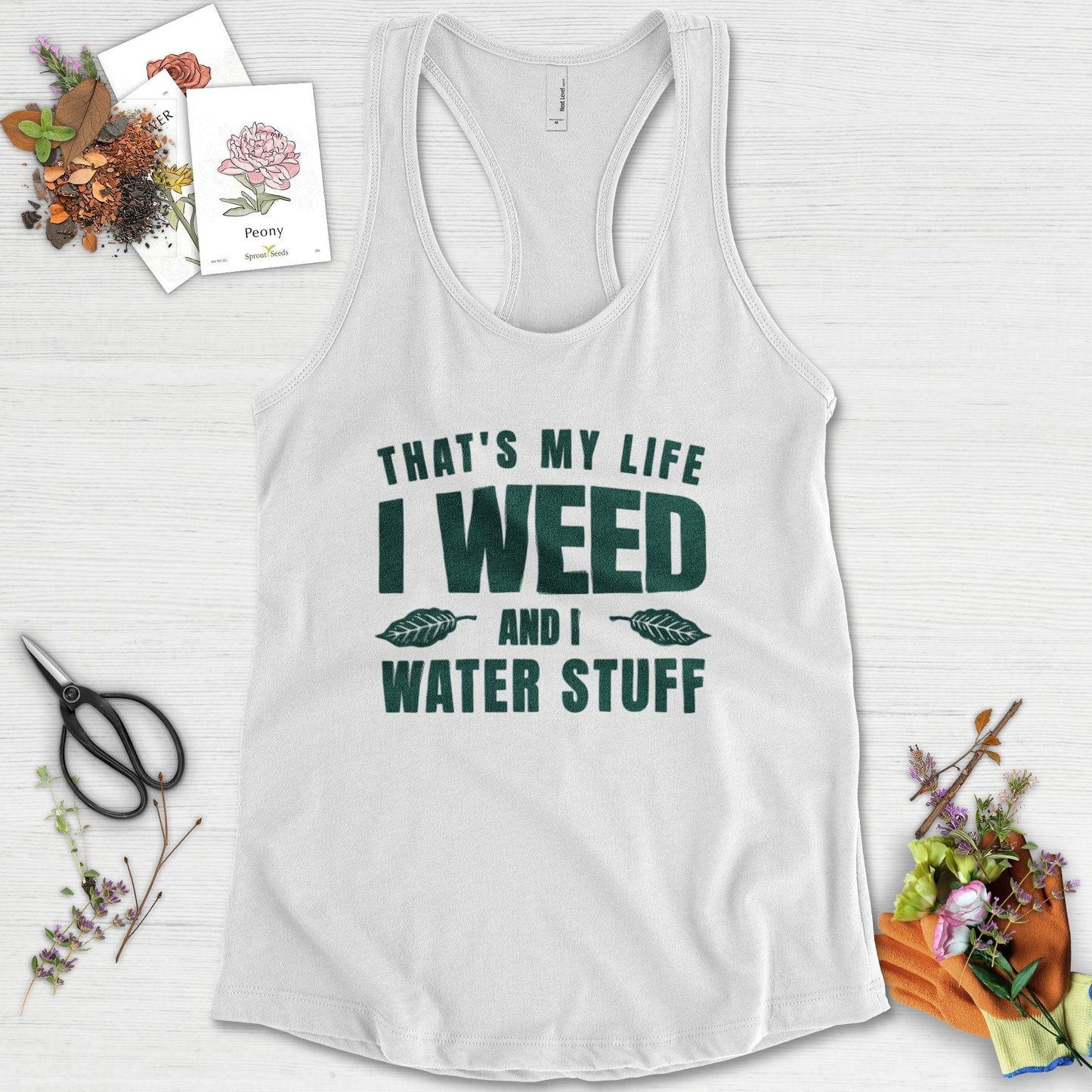 I Weed And I Water Stuff Racerback Racerback / XS / White Physical Item