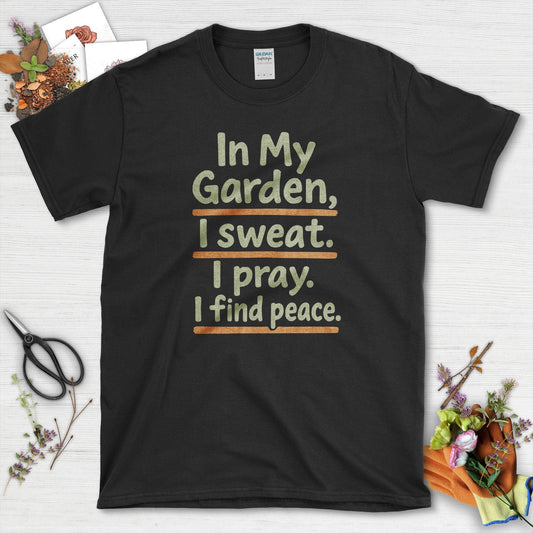 In My Garden I Sweat I Pray T-Shirt Black / S Physical Item