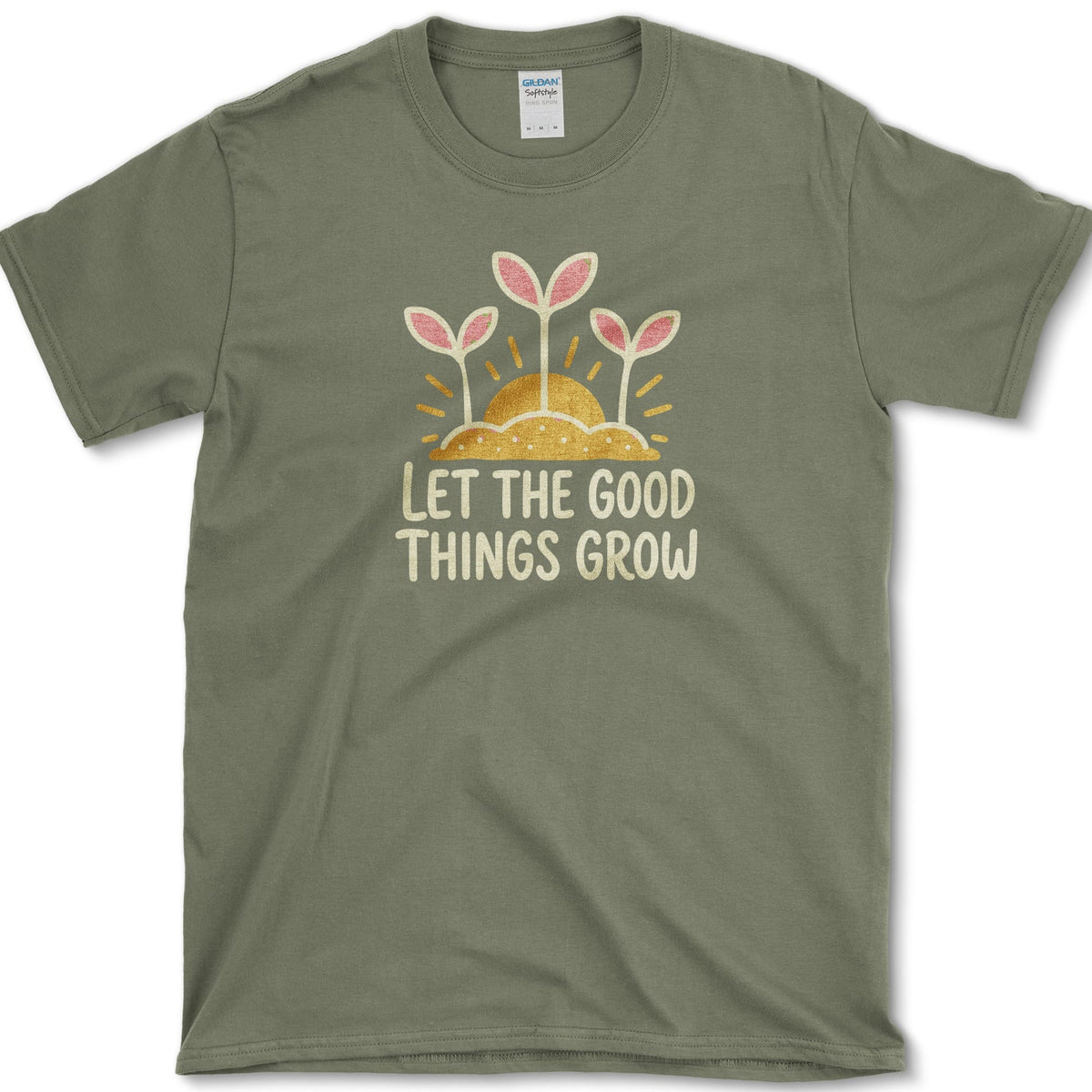Let Good Things Grow T-Shirt S / Military Green Essential Tees