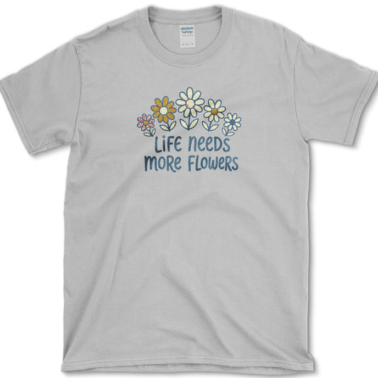 Life Needs More Flowers T-Shirt S / Sport Grey Essential Tees