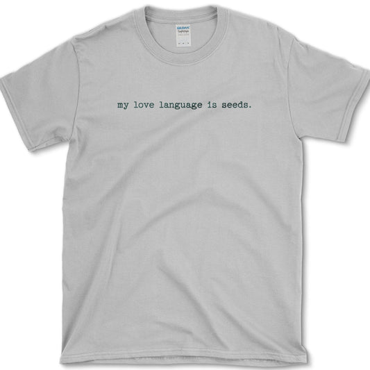 Love Language is Seeds T-Shirt Essential Tees / S / Sport Grey Physical Item