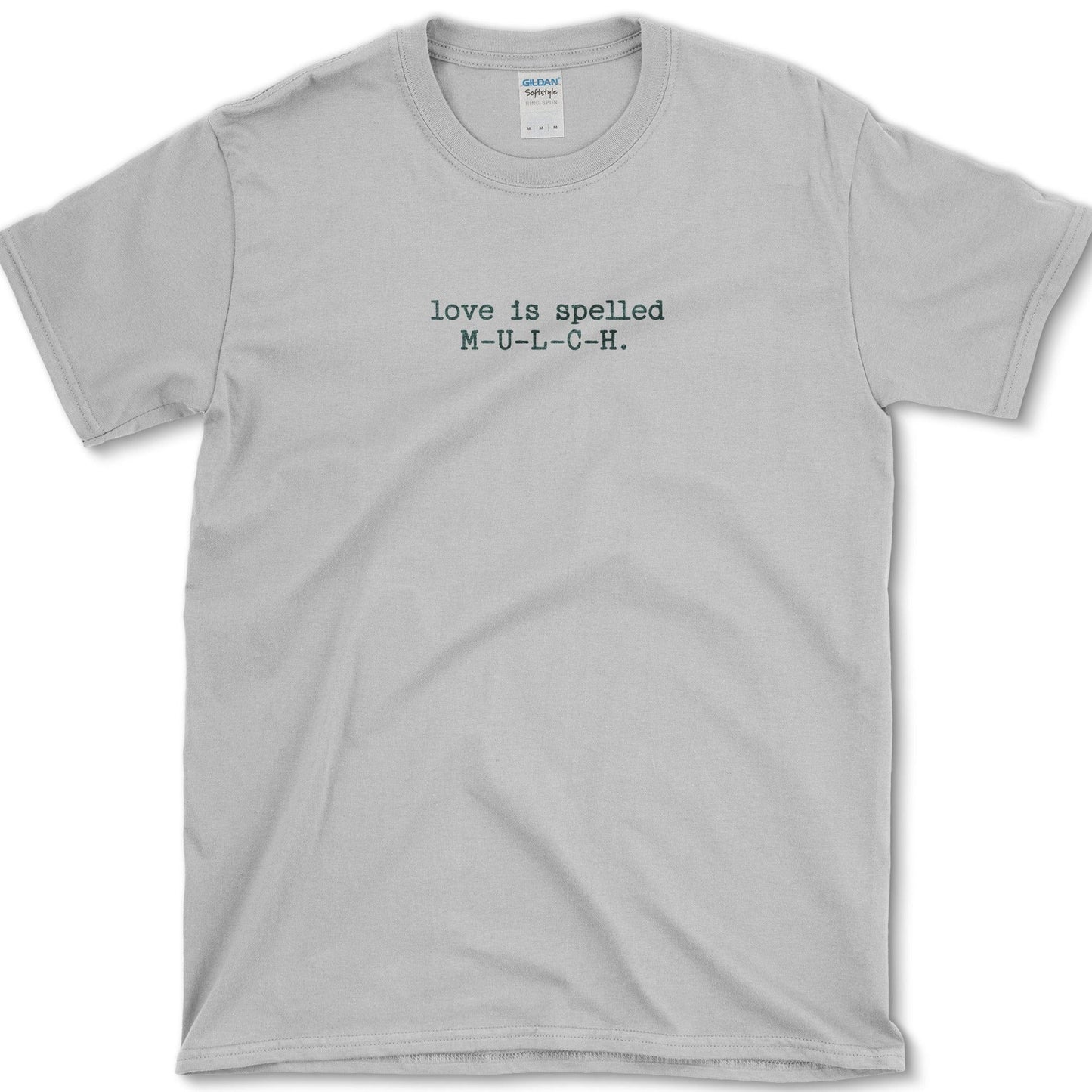 Love Spelled Mulch T-Shirt Essential Tees / S / Sport Grey Physical Item