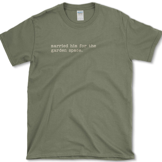 Married for Garden Space T-Shirt Essential Tees / S / Military Green Physical Item