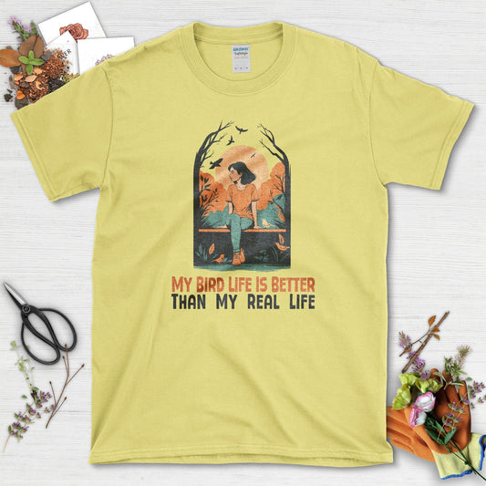 My Bird Life is Better T-Shirt Cornsilk / S Physical Item