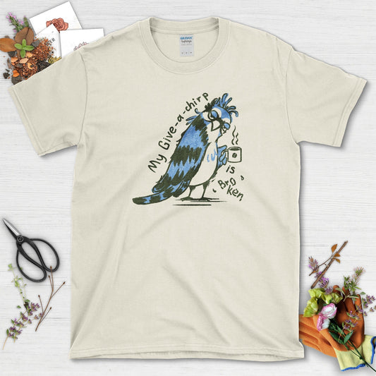 My Give a Chirp is Broken T-Shirt T-Shirts / S / Natural Physical Item