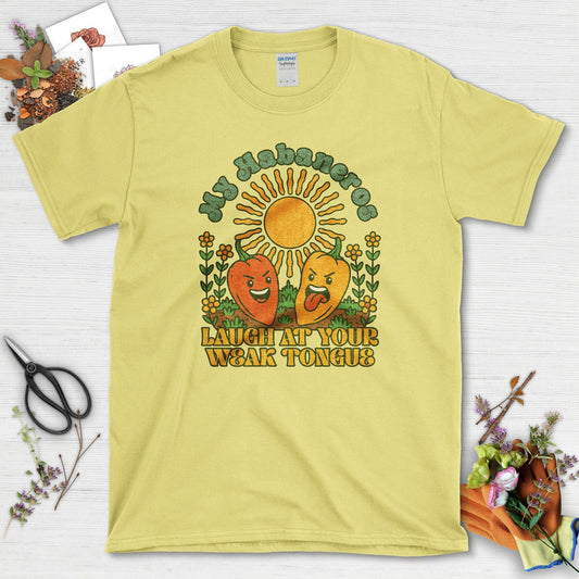My Habaneros Laugh At You T-Shirt Cornsilk / M Physical Item