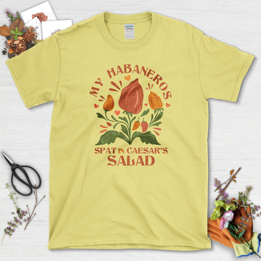 My Habaneros Spat In Caesar's Salad T-Shirt Cornsilk / M Physical Item