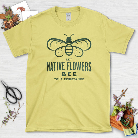 Native Flowers Your Resistance T-Shirt Cornsilk / S T-Shirt