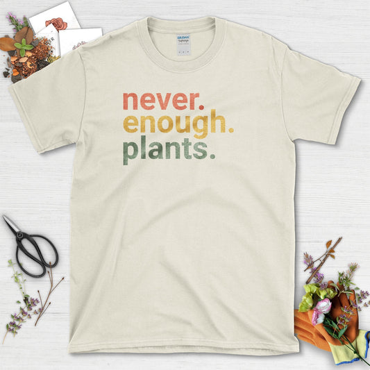Never Enough Plants T-Shirt T-Shirt