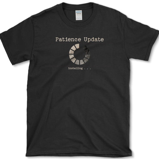 Patience Update Installing T-Shirt Essential Tees / S / Black Physical Item