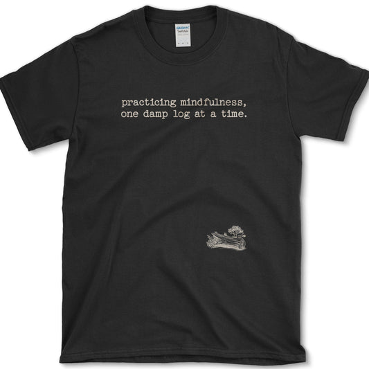 Practicing Mindfulness T-Shirt Essential Tees / S / Black Physical Item