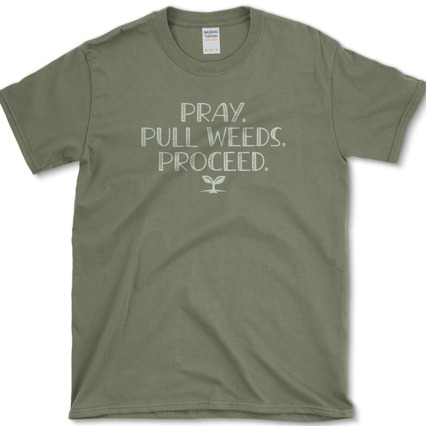 Pray. Pull Weeds. T-Shirt Essential Tees / S / Military Green Physical Item