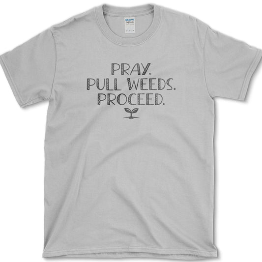 Pray. Pull Weeds. T-Shirt Essential Tees / S / Sport Grey Physical Item