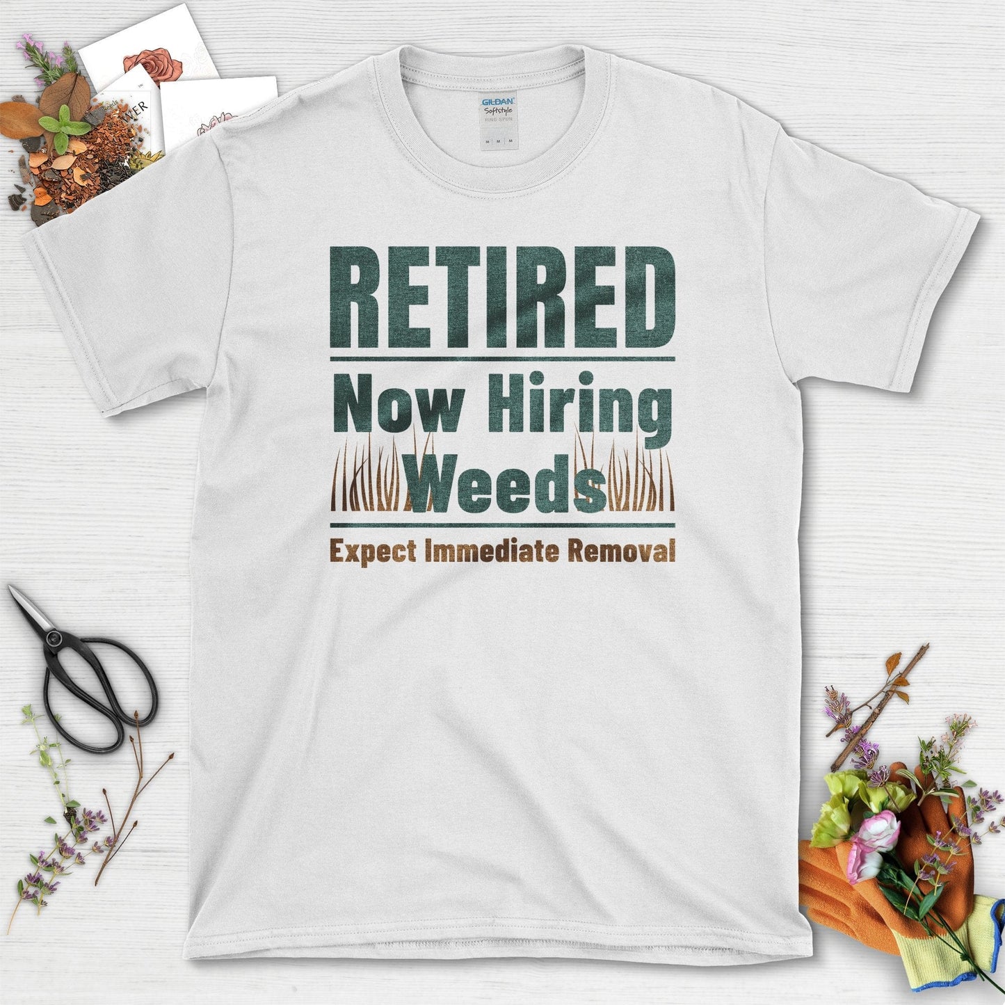 Retired Now Hiring Weeds Expect Immediate Removal T-Shirts T-Shirts / White / S Physical Item