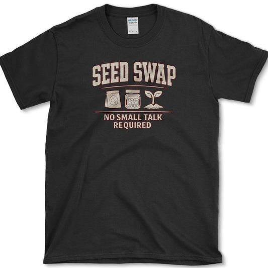 Seed Swap No Talk T-Shirt Essential Tees / S / Black Physical Item
