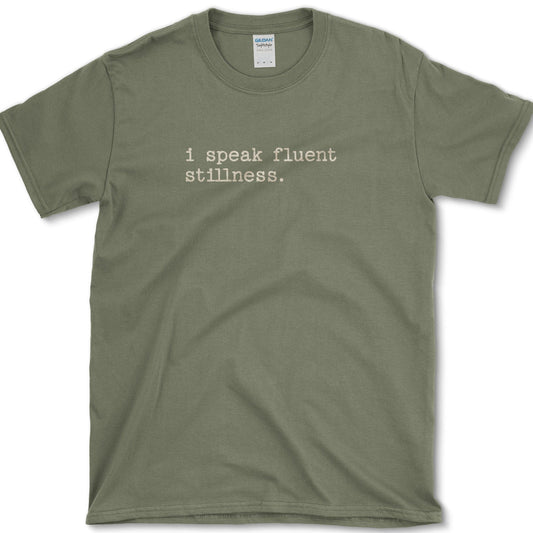 Speak Fluent Stillness T-Shirt Physical Item