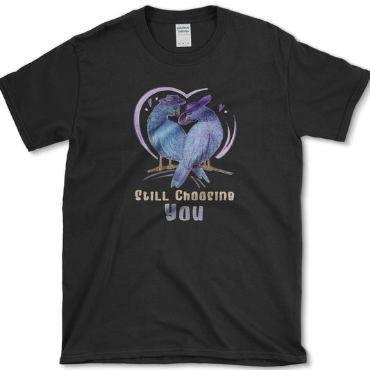 Still Choosing You T-Shirt Essential Tees / S / Black Physical Item