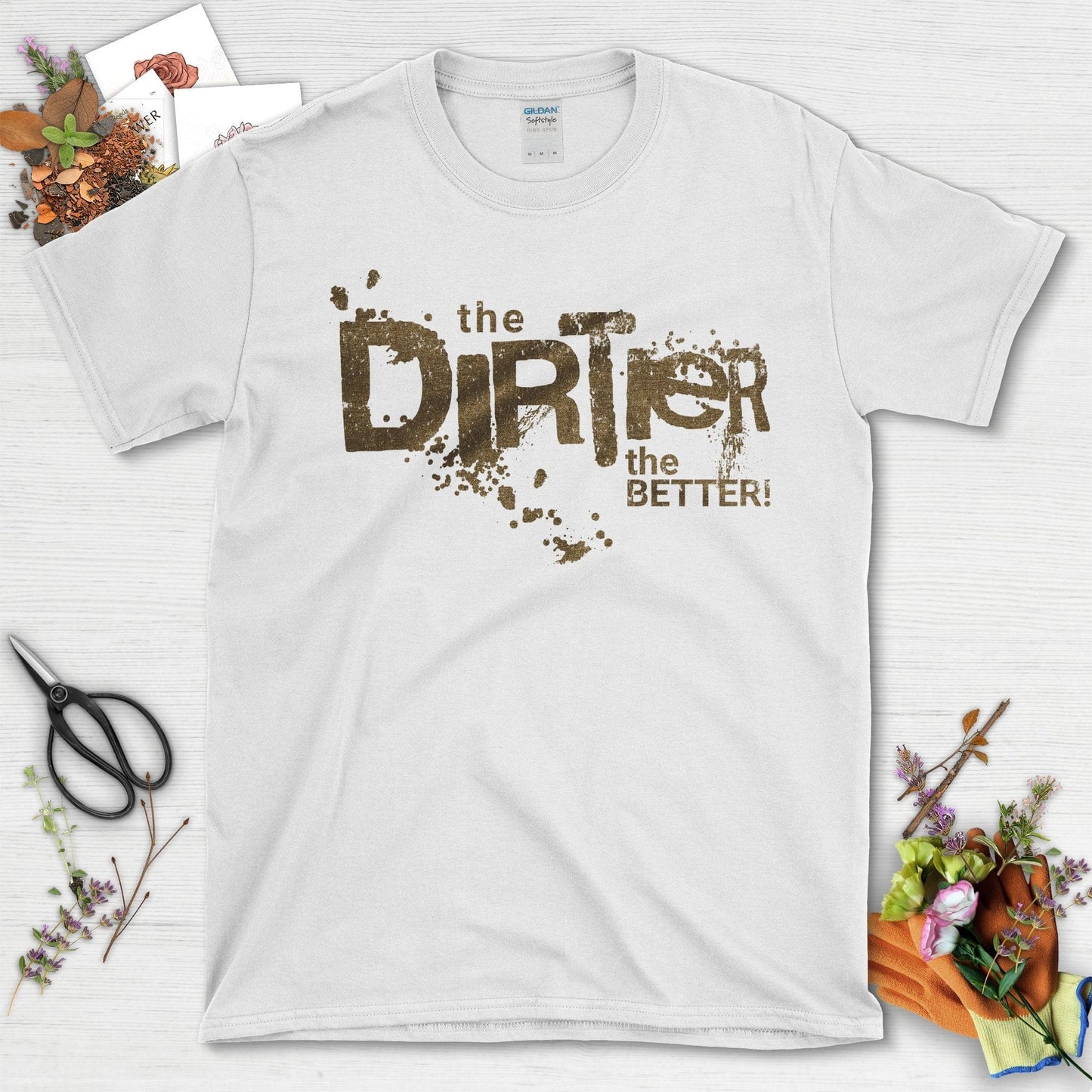 The Dirtier the Better T-Shirt White / S T-Shirt
