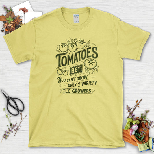 Tomatoes Bet You Can't Grow Only 1 Variety T-Shirt Cornsilk / S Physical Item