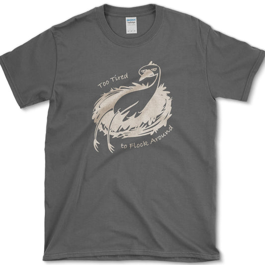 Too Tired to Flock Around T-Shirt Dark Heather / S Essential Tees