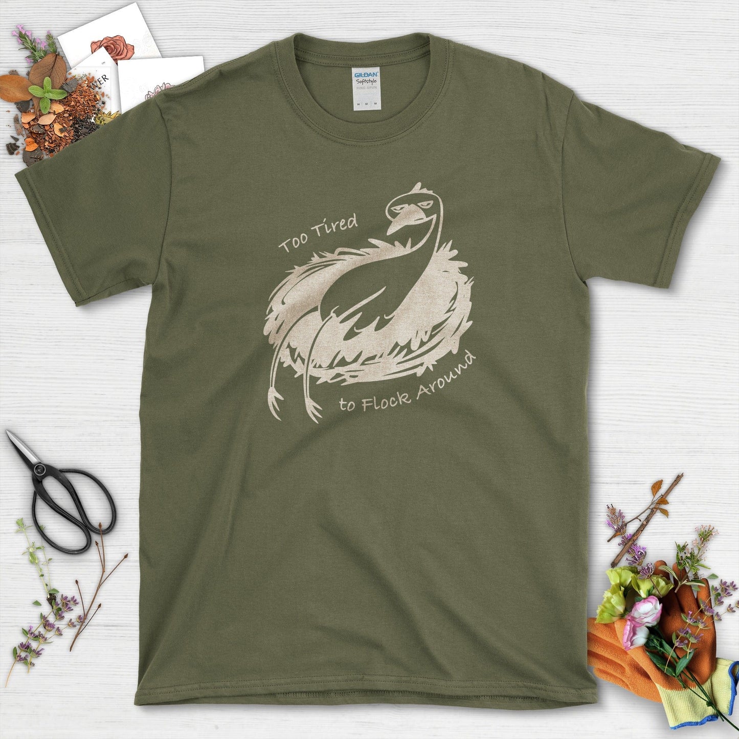 Too Tired to Flock Around T-Shirt T-Shirts / S / Military Green Physical Item