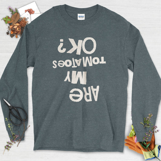 Are My Tomatoes OK Long Sleeve Dark Heather / S Physical Item