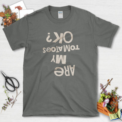 Are My Tomatoes OK T-Shirt Charcoal / S T-Shirt