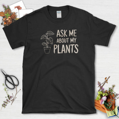 Ask Me About My Plants T-Shirt Black / S T-Shirt