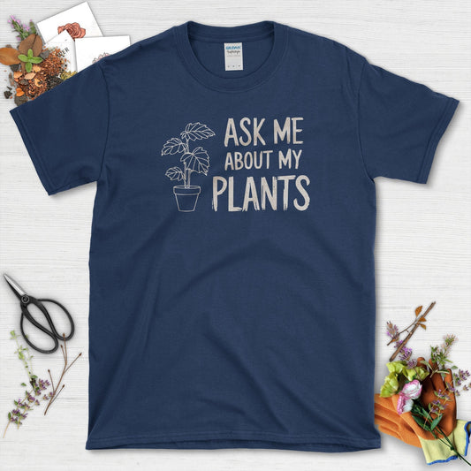 Ask Me About My Plants T-Shirt Navy / S T-Shirt