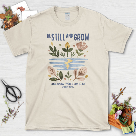 Be Still and Grow T-Shirt Essential Tees / S / Natural Physical Item