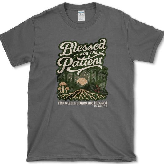 Blessed Are the Patient T-Shirt Physical Item