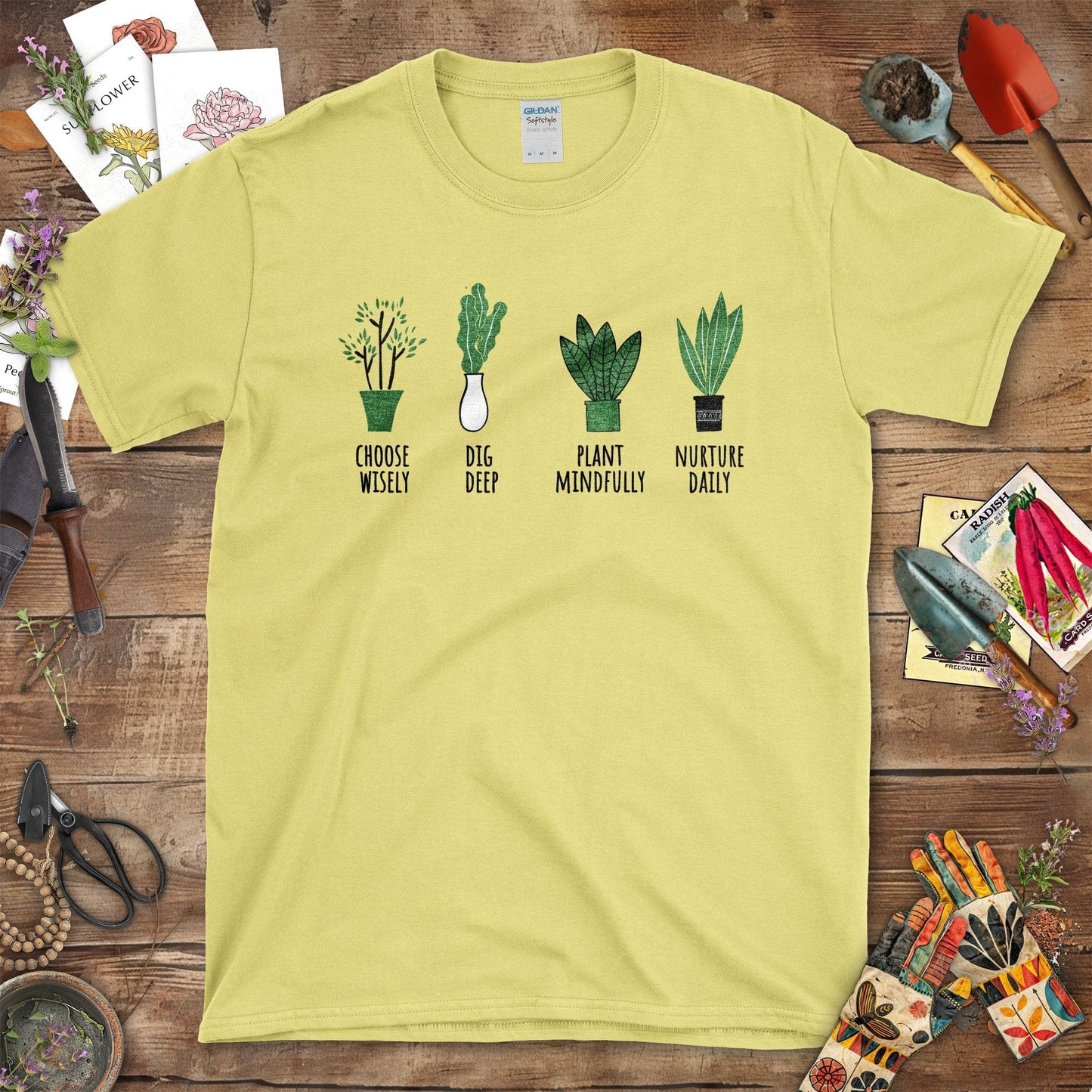Choose Wisely Dig Deep Plant Mindfully Nurture Daily T-Shirt Cornsilk / S T-Shirt
