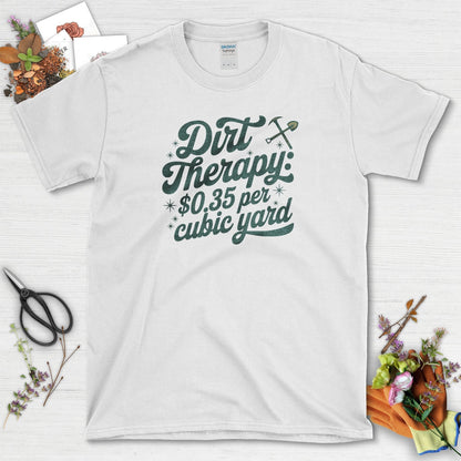 Dirt Therapy $0.35 / Yard T-Shirt White / S T-Shirt