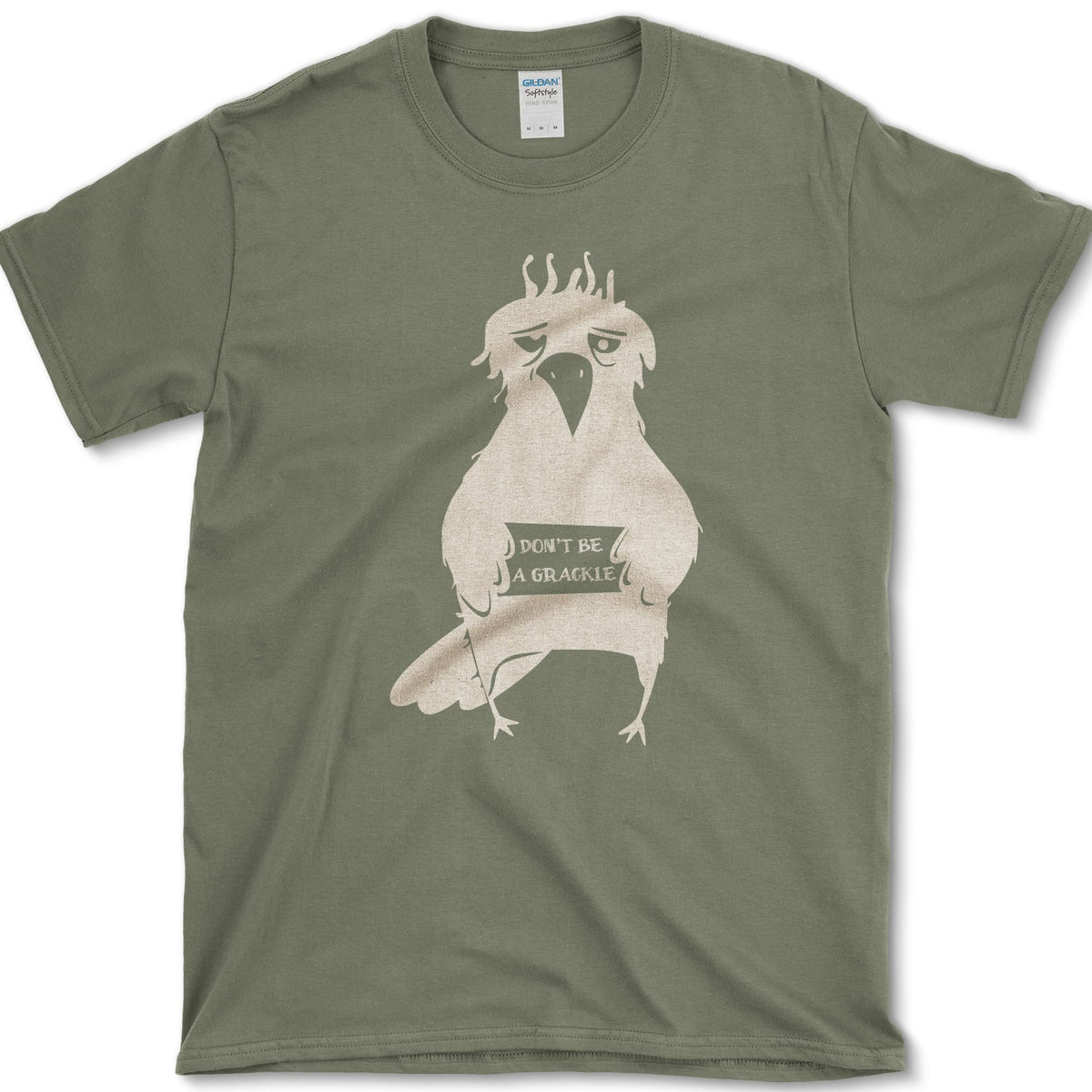 Don't Be A Grackle T-Shirt Military Green / S Essential Tees