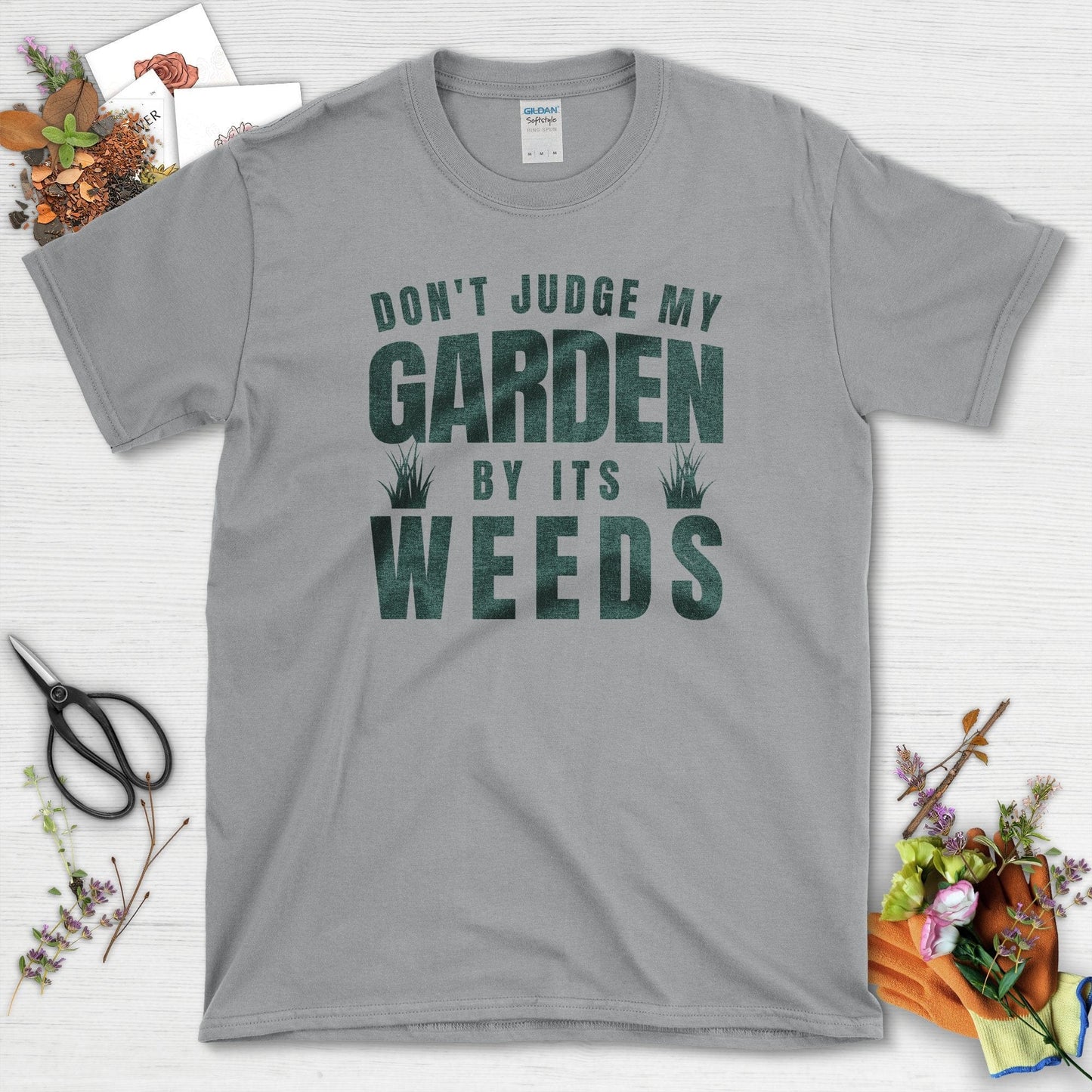 Don't Judge Garden By Weeds T-Shirt Sport Grey / S T-Shirt