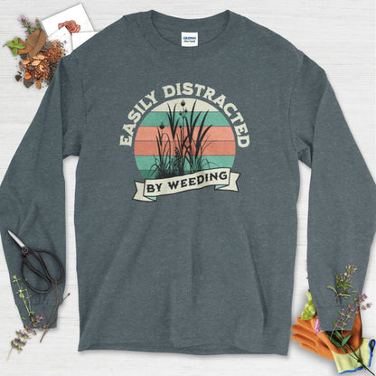 Easily Distracted By Weeding Long Sleeve Dark Heather / S Physical Item