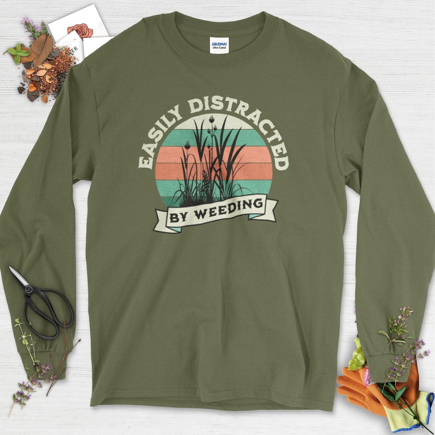 Easily Distracted By Weeding Long Sleeve Military Green / S Physical Item