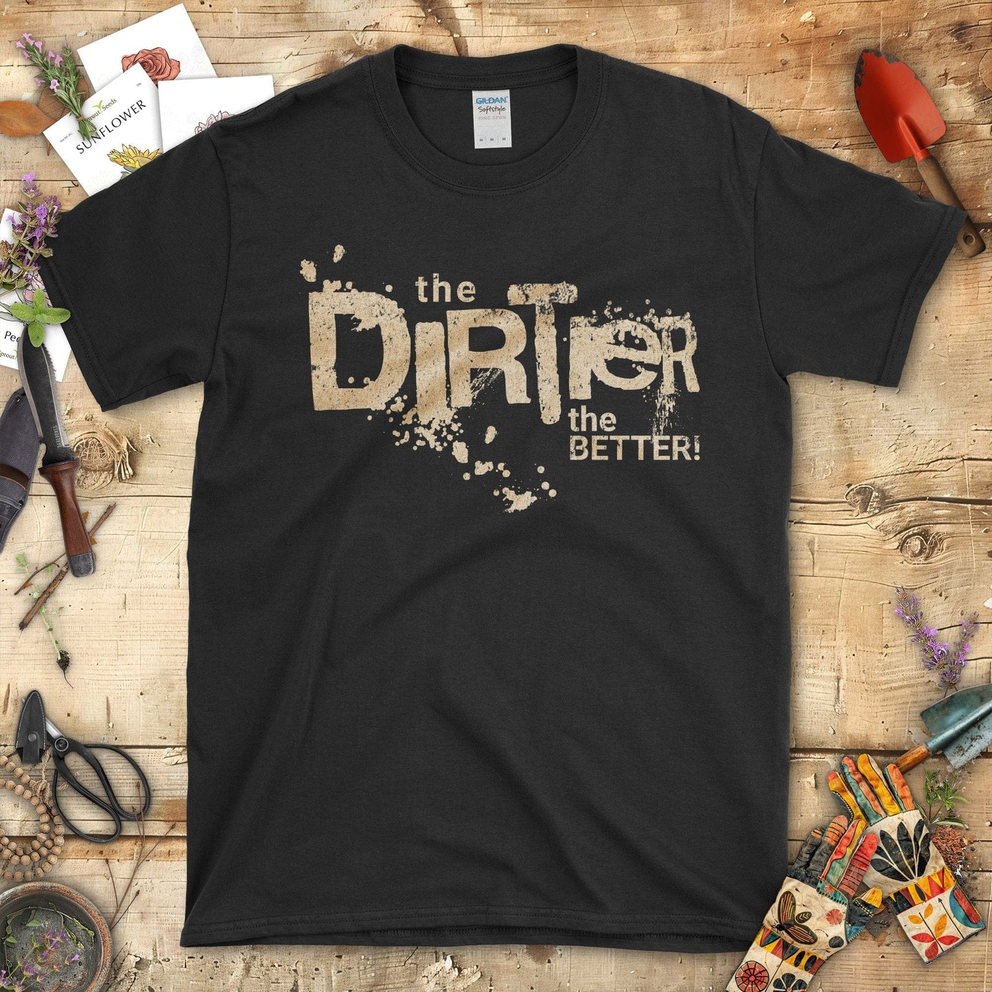 Embrace Your Gardening Spirit The Dirter the Better T-Shirt Black / S T-Shirt